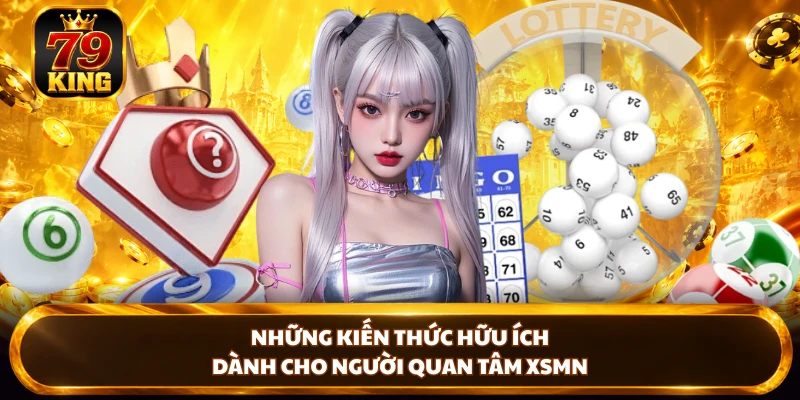 Những kiến thức hữu ích dành cho người quan tâm XSMN