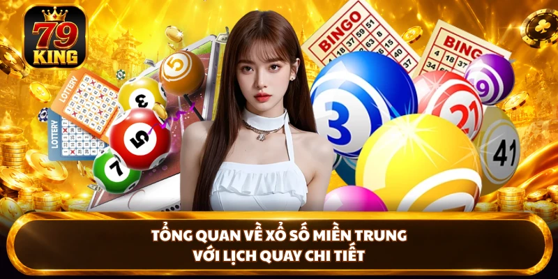 Tổng quan về Xổ Số Miền Trung với lịch quay chi tiết