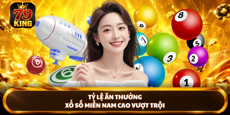 Tỷ lệ ăn thưởng xổ số Miền Nam cao vượt trội 